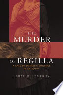 The murder of Regilla a case of domestic violence in antiquity /