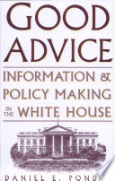 Good advice information & policy making in the White House /