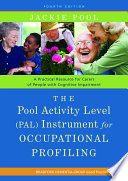 The Pool Activity Level (PAL) instrument for occupational profiling a practical resource for carers of people with cognitive impairment /