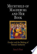 Mechthild of Magdeburg and her book gender and the making of textual authority /