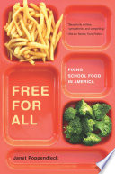 Free for all : fixing school food in America /