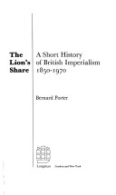The lion's share : a short history of British imperialism, 1850-1970 /