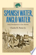 Spanish water, Anglo water early development in San Antonio /