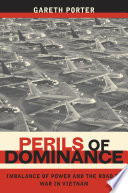 Perils of dominance imbalance of power and the road to war in Vietnam /
