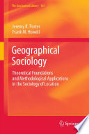 Geographical Sociology Theoretical Foundations and Methodological Applications in the Sociology of Location /