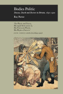 Bodies politic disease, death and doctors in Britain, 1650-1900 /