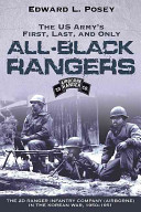 The US Army's first, last, and only all-black rangers the 2d Ranger Infantry Company (Airborne) in the Korean War, 1950-1951 /