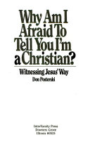 Why am I afraid to tell you I'm a Christian? : witnessing Jesus' way /