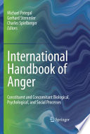 International Handbook of Anger Constituent and Concomitant Biological, Psychological, and Social Processes /
