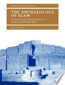The archaeology of Elam formation and transformation of an ancient Iranian state /