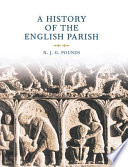 A history of the English parish the culture of religion from Augustine to Victoria /