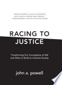 Racing to justice transforming our conceptions of self and other to build an inclusive society /