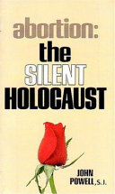 Abortion, the silent holocaust /