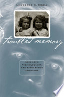 Troubled memory Anne Levy, the Holocaust, and David Duke's Louisiana /