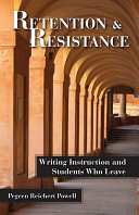 Retention and resistance : writing instruction and students who leave /
