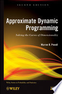 Approximate dynamic programming solving the curses of dimensionality /