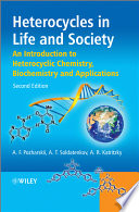 Heterocycles in life and society an introduction to heterocyclic chemistry, biochemistry and applications /