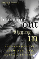 Branching out, digging in environmental advocacy and agenda setting /