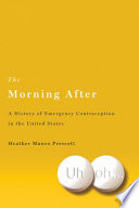 The morning after a history of emergency contraception in the United States /