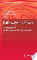 Pathways to Power New Perspectives on the Emergence of Social Inequality /