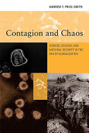 Contagion and chaos disease, ecology, and national security in the era of globalization /