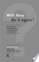 Will they do it again? risk assessment and management in criminal justice and psychiatry /