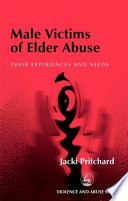 Male victims of elder abuse their experiences and needs /
