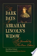 The dark days of Abraham Lincoln's widow, as revealed by her own letters