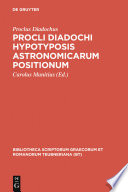 Procli Diadochi Hypotyposis astronomicarum positionum una cum scholiis antiquis e libris manu scriptis /