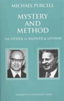 Mystery and method the other in Rahner and Levinas /