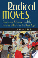 Radical moves Caribbean migrants and the politics of race in the jazz age /