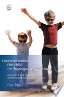 Homeschooling the child with Asperger syndrome real help for parents anywhere and on any budget /