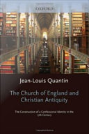 The Church of England and Christian antiquity the construction of a confessional identity in the 17th century /