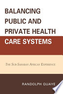 Balancing public and private health care systems the Sub-saharan African experience /