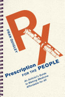 Prescription for the People : An Activist’s Guide to Making Medicine Affordable for All /