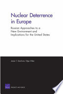 Nuclear deterrence in Europe Russian approaches to a new environment and implications for the United States /