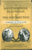 The Saint-Domingue plantation or, The insurrection : a drama in five acts /