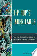 Hip hop's inheritance from the Harlem renaissance to the hip hop feminist movement /