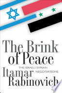 The brink of peace the Israeli-Syrian negotiations /