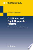 CGE Models and Capital Income Tax Reforms The Case of a Dual Income Tax for Germany /