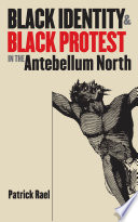 Black identity & Black protest in the antebellum North