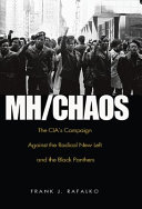 MH/CHAOS the CIA's campaign against the radical new left and the Black Panthers /