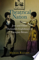 Theatrical nation Jews and other outlandish Englishmen in Georgian Britain /