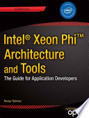 Intel® Xeon Phi™ Coprocessor Architecture and Tools The Guide for Application Developers /