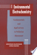 Environmental electrochemistry fundamentals and applications in pollution abatement /