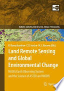 Land Remote Sensing and Global Environmental Change NASA's Earth Observing System and the Science of ASTER and MODIS /