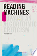 Reading machines toward an algorithmic criticism /