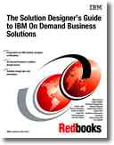 Solution designer's guide to IBM on demand business solutions