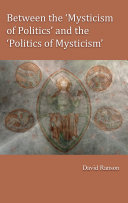 Between the 'mysticism of politics' and the 'politics of mysticism' : interpreting new pathways of holiness within the Roman Catholic tradition /