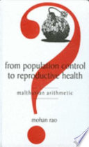 From population control to reproductive health : Malthusian arithmetic /